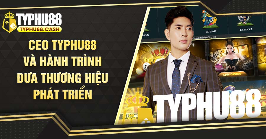 Hành trình phát triển thương hiệu Typhu88