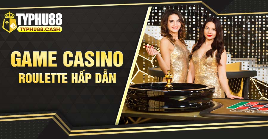 Game casino Roulette hấp dẫn