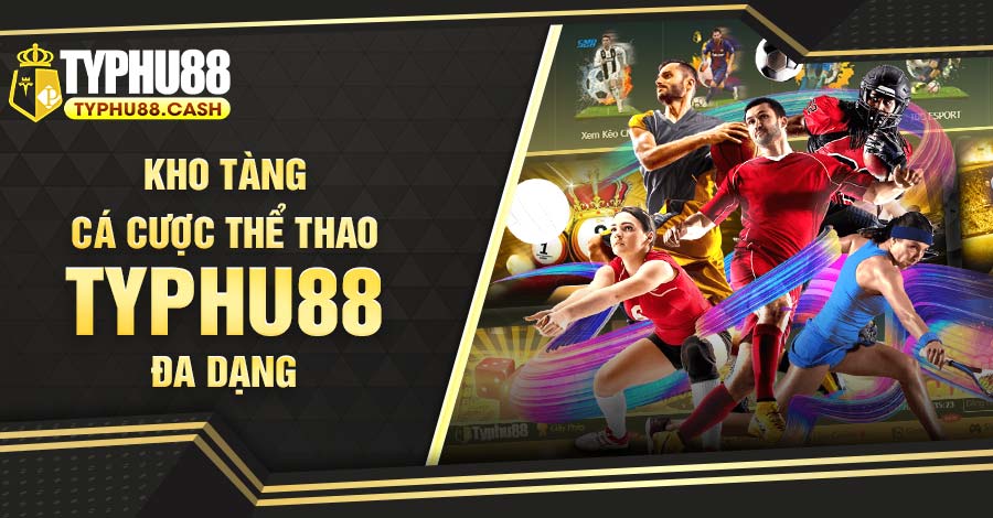 Khám phá kho tàng cá cược thể thao Typhu88 đa dạng