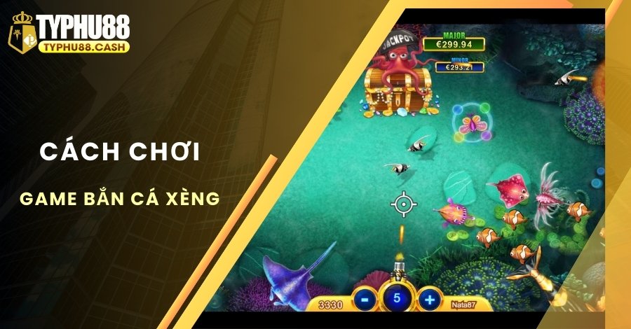 Các bước chơi game bắn cá Xèng