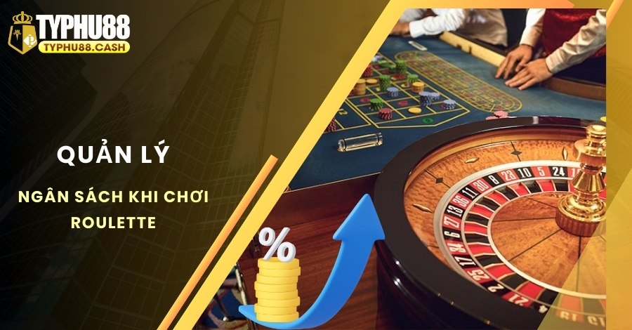 Cách chơi Roulette hiệu quả là có cách quản lý vốn tốt