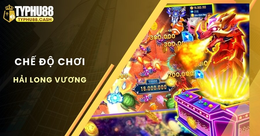 Giới thiệu chế độ chơi Hải Long Vương