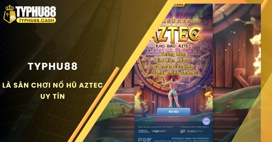 Typhu88 là sân chơi nổ hũ Aztec uy tín