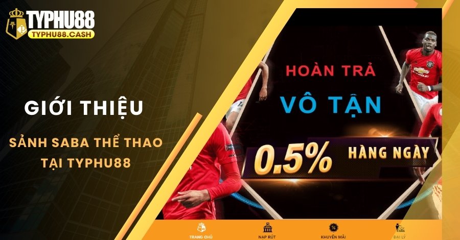 Giới thiệu sảnh Saba thể thao tại Typhu88