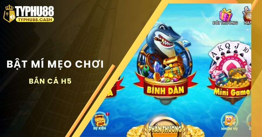 Mẹo chơi bắn cá H5 hiệu quả