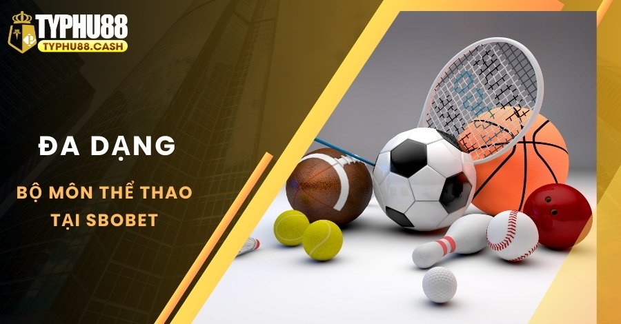 Sbobet cung cấp đa dạng bộ môn thể thao