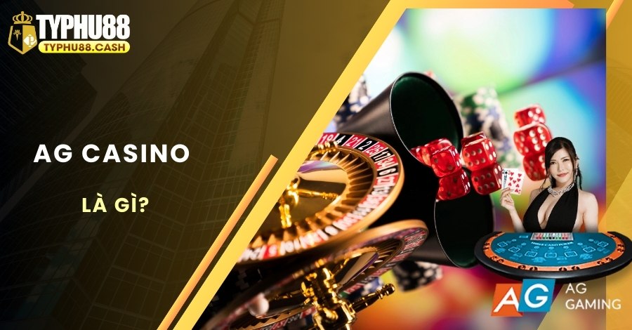 Tìm hiểu đôi nét về AG Casino