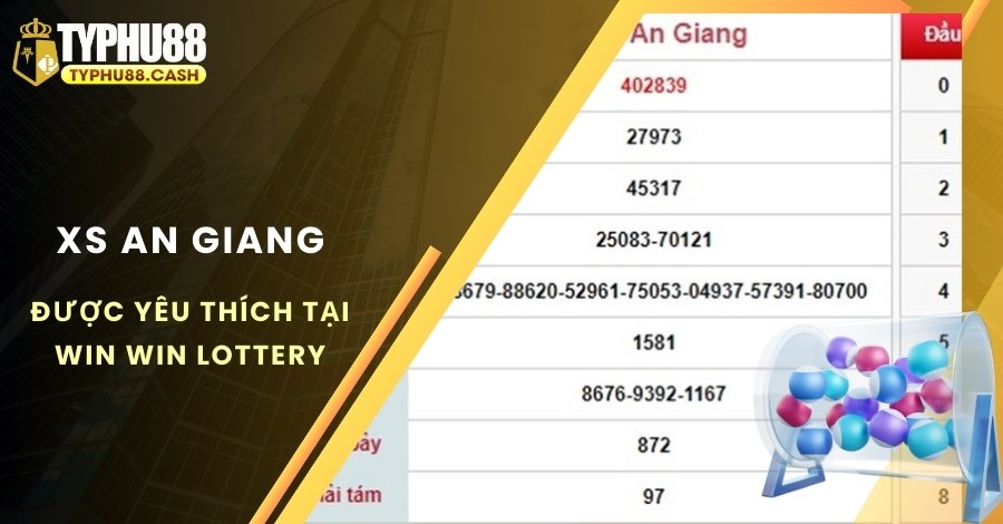 Xổ Số An Giang rất được yêu thích tại Win Win