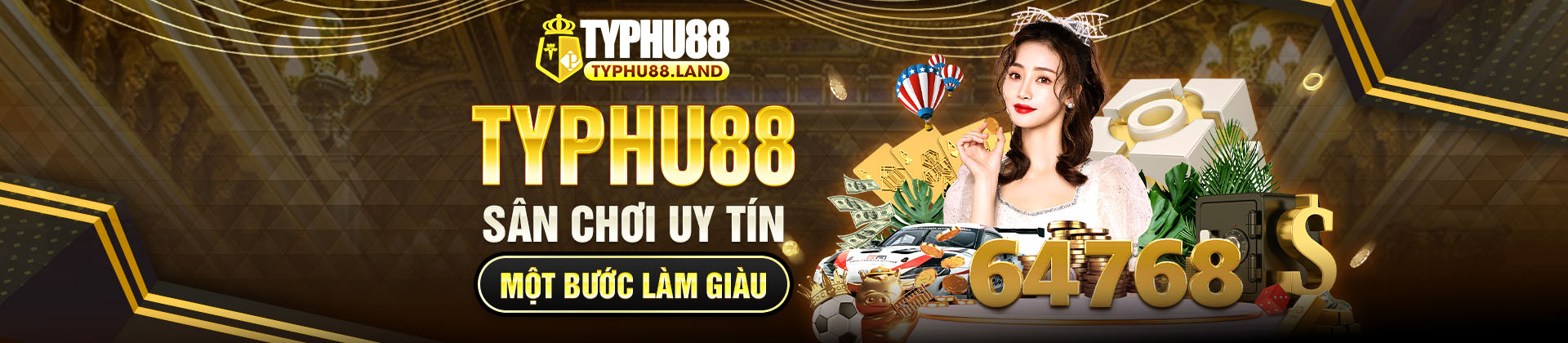 Typhu88 sân chơi uy tín - Một bước làm giàu